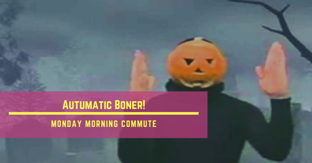 monday morning commute autumatic boner!