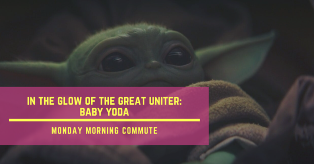 monday morning commute in the glow of the great uniter baby yoda