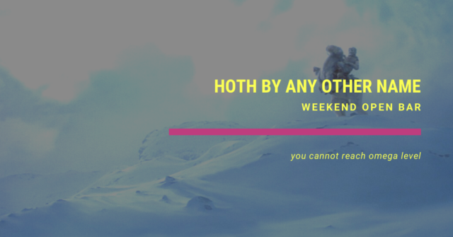 weekend open hoth by any other name